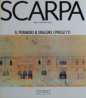 カルロ・スカルパSCARPA IL PENSIERO IL DISEGNO I PROGETTI｜建築・洋書