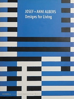 ヨーゼフ/アニ・アルバースJOSEF +ANNI ALBERS Designs for Living｜美術・デザイン
