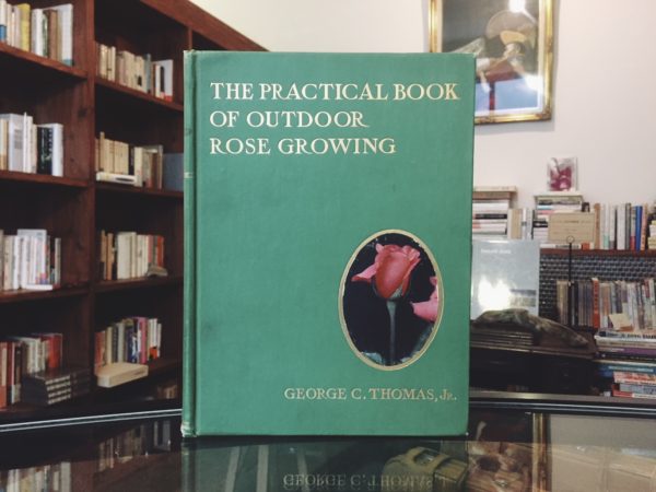 バラの本: THE PRACTICAL BOOK OF OUTDOOR ROSE GROWING FOR THE HOME GARDEN ｜ George C. Thomas, JR. ｜ 自然科学・植物学