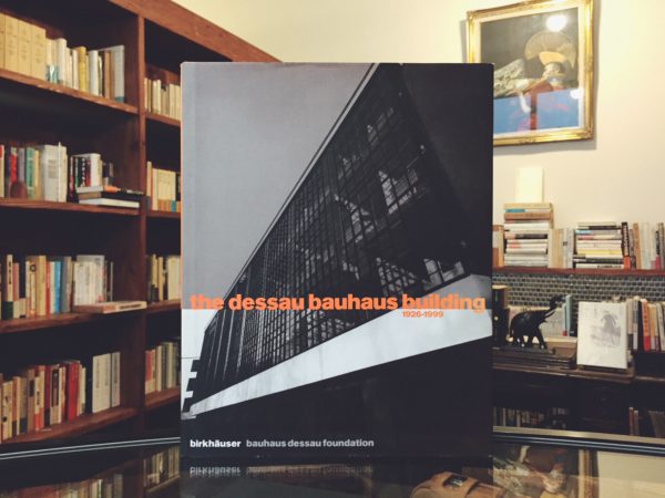 The Dessau Bauhaus Building 1926-1999 ｜ バウハウス ｜ 建築書・工芸・デザイン