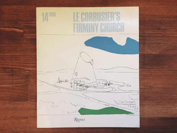 ル・コルビュジエ　Le Corbusier’s Firminy Church ｜ Institute for Architecture and Urban Studies ｜ 建築書