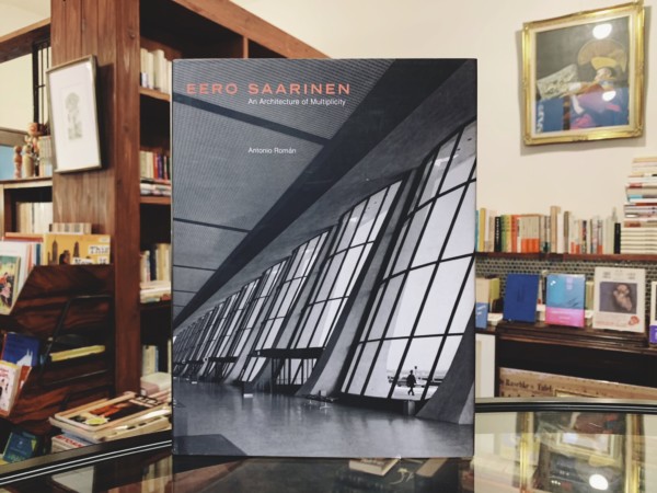 エーロ・サーリネン EERO SAARINEN: An Architecture of Multiplicity ｜ 建築書・プロダクトデザイン・椅子