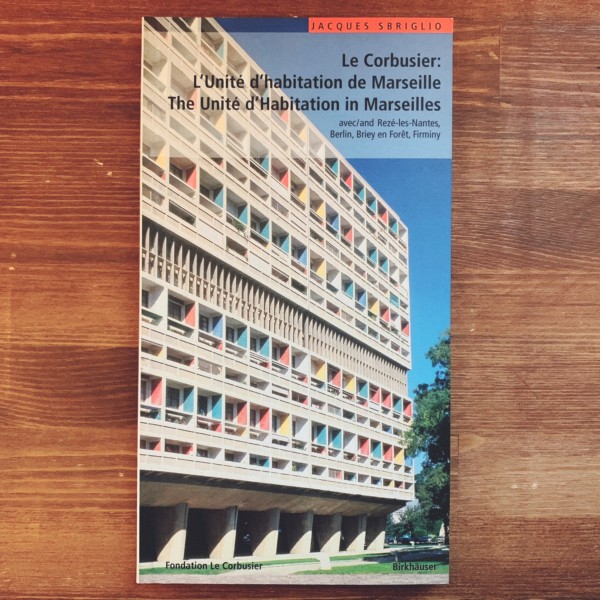 ル・コルビュジエ：ユニテ・ダビタシオン / Le Corbusier: L’Unite d’habitation de Marseille (Le Corbusier Guides) ｜ 建築書