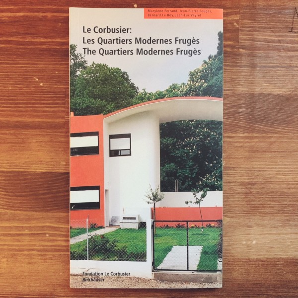 ル・コルビュジエ：ペサックの集合住宅 / Le Corbusier: Les Quartiers Modernes Fruges (Le Corbusier Guides) ｜ 建築書