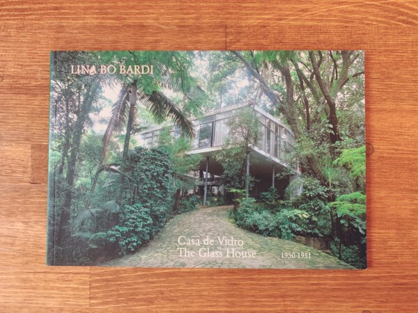 リナ・ボ・バルディ LINA BO BARDI　Casa de Vidro / The Glass House: Sao Paulo, Brasil 1950-1951 ｜ 建築書