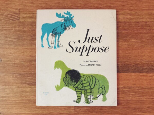 アメリカのヴィンテージ絵本　Just Suppose ｜ 絵：ブリントン・タークル BRINTON TURKLE / 文：May Garelick ｜ 1969年初版・SCHOLASTIC BOOK SERVICE ｜ 絵本・イラストレーション