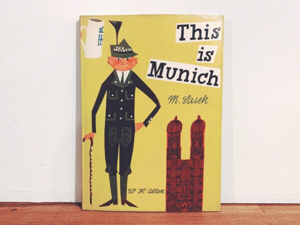 This is Munich (ジス・イズ・ミュンヘン)・オリジナル版 ｜ ミロスラフ・サセック Miroslav Sasek ｜ 絵本