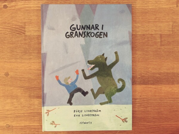 スウェーデンの絵本　GUNNAR I GRANSKOGEN ｜ 画：Eva Lindström エヴァ・リンドストローム / 文：Börje Lindström ボルイェ・リンドストローム / 1994年初版 / Alfabeta ｜ 海外絵本