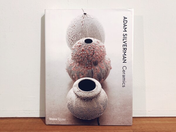 アダム・シルバーマン作品集　ADAM SILVERMAN: Ceramics ｜ 2013年・Skira Rizzoli Publications｜ 現代美術・工芸・陶芸