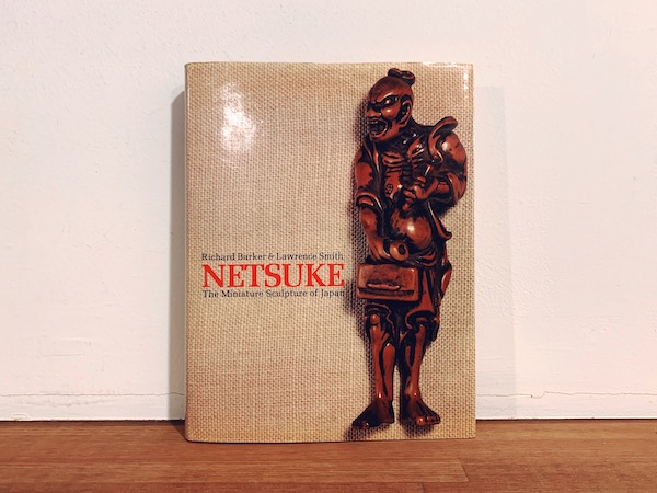 NETSUKE: The Miniature Sculpture of Japan　Richard Baker & Lawrence Smith ｜ 美術・工芸・根付・作品集