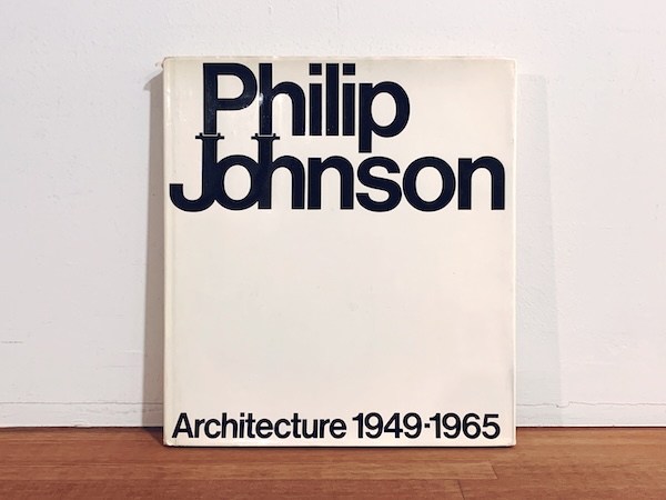 フィリップ・ジョンソン作品集　Philip Johnson: Architecture 1949-1965 ｜ 1966年初版・Holt, Rinehart and Winston ｜ 建築書