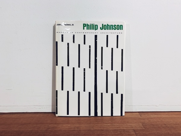 フィリップ・ジョンソン　Philip Johnson: Makers of Contemporary Architecture ｜ 1962年・George Braziller / Prentice-Hall international ｜ 建築書