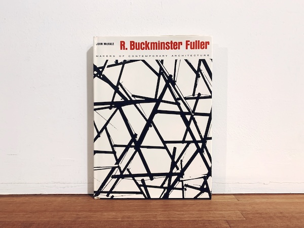 バックミンスター・フラー　R. Buckminster Fuller: Makers of Contemporary Architecture ｜ 1962年・George Braziller / Prentice-Hall international ｜ 建築書