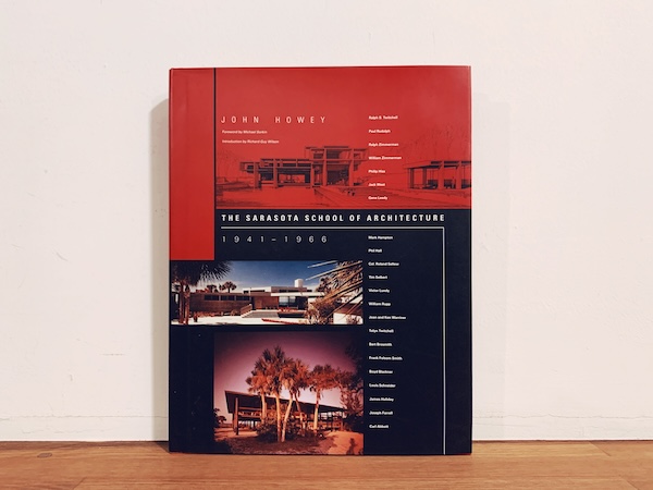 The Sarasota School of Architecture 1941-1966 ｜ John Howey著・1995年・The MIT Press ｜ 建築書