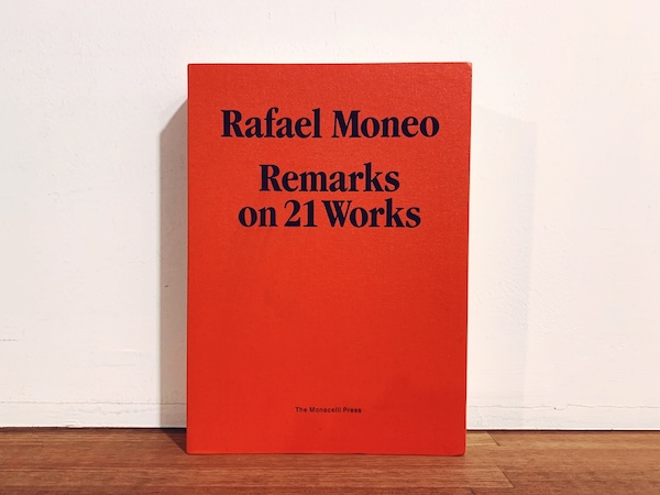 ラファエル・モネオ作品集　Rafael Moneo: Remarks on 21 Works ｜ 2010年・The Monacelli Press ｜ 建築書