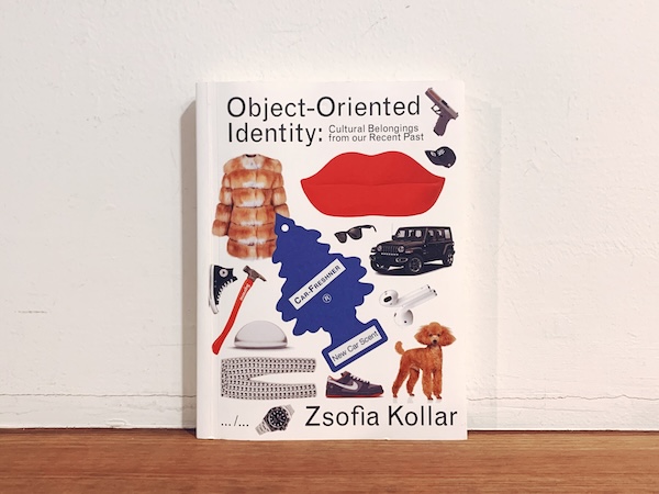 ゾフィア・コラー作品集　Zsofia Kollar: OBJECT-ORIENTED IDENTITY: Cultural Belongings from our Recent Past ｜ 2021年 First edition of 700 copies・Art Paper Editions ｜ 現代美術・ファッション