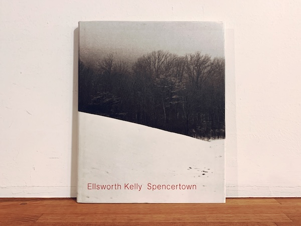 エルズワース・ケリー作品集　Spencertown: Recent Paintings by Ellsworth Kelly ｜ 1994年・Anthony d’Offay Gallery / Matthew Marks Gallery ｜ 現代美術