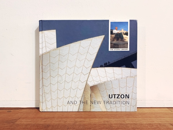 ヨーン・ウッツォン作品集　The Utzon Library: Utzon and the New Tradition ｜ 2005年・The danish Architectural Press ｜ 建築書