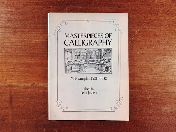 カリグラフィーの本　MASTERPIECES OF CALLIGRAPHY: 261 Examples, 1500-1800 ｜ Peter Jessen・1981・Dover ｜ カリグラフィー・タイポグラフィー・グラフィックデザイン