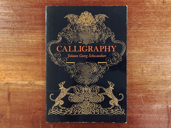 カリグラフィーの本　CALLIGRAPHY ｜ Johann Georg Schwandner ｜ 1958・Dover ｜ カリグラフィー・タイポグラフィー・グラフィックデザイン