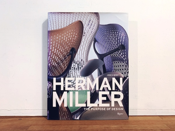 ハーマン・ミラー　HERMAN MILLER: THE PURPOSE OF DESIGN ｜ 2007・RIZZOLI ｜ デザイン・インテリア・家具
