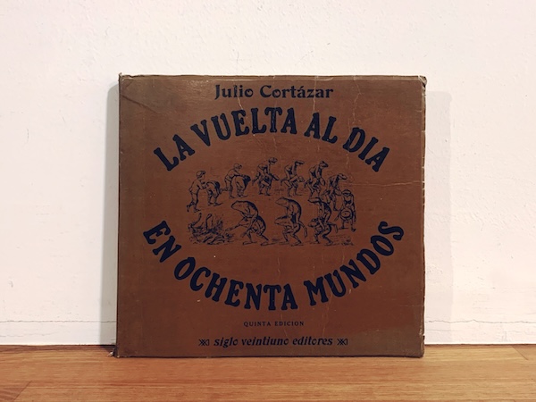 フリオ・コルタサル　Julio Cortazar: La Vuelta al Dia en Ochenta Mundos ｜ 1969・Siglo Veintiuno Editores ｜ ラテンアメリカ文学