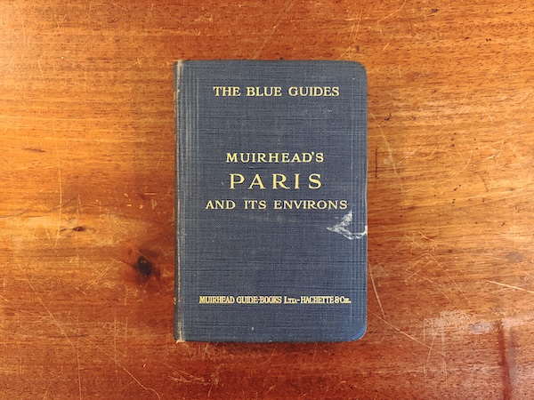 The Blue Guides: MUIRHEAD’S PARIS AND ITS ENVIRONS | 1922 Second(Revised)Impression・ Macmillan, London/ Librarie Hachette, Paris | ツーリズム・旅行案内・観光案内・古地図・古写真・ガイドブック