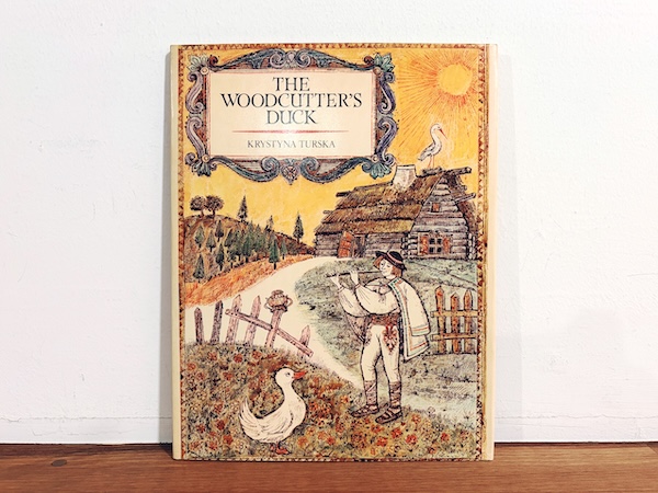 クリスティーナ・トゥルスカの絵本　KRYSTYNA TURSKA: THE WOODCUTTER’S DUCK ｜ 1974再版・HAMISH HAMILTON ｜ 海外絵本