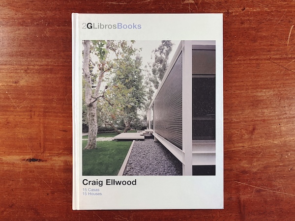 クレイグ・エルウッド　Craig Ellwood: 15 Houses(2G Libros Books)｜ 2004・Gustavo Gili ｜ 建築書