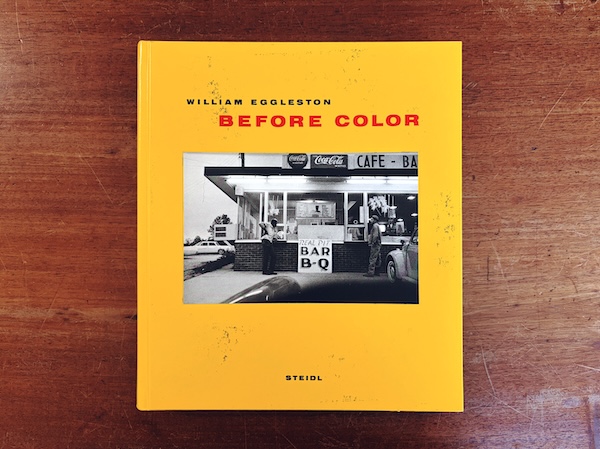 ウィリアム・エグルストン William Eggleston: BEFORE COLOR | 2012年・STEIDL | 写真集
